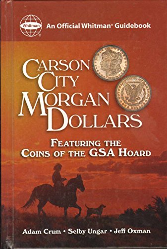 Beispielbild fr Carson City Morgan Dollars: Featuring the Coins of the Gsa Hoard zum Verkauf von Jay's Basement Books