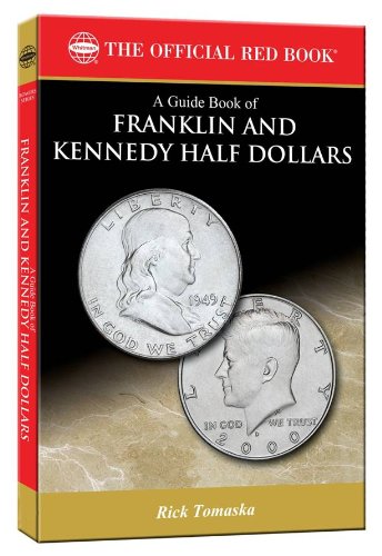 Stock image for A Guide Book of Franklin and Kennedy Half Dollars (Official Red Book: Bowers) for sale by Books of the Smoky Mountains