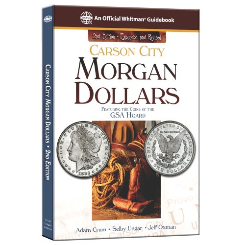 Beispielbild fr Carson City Morgan Dollars: Featuring the Coins of the Gsa Hoard (Official Whitman Guidebook) zum Verkauf von SecondSale