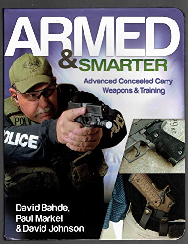 Stock image for Armed and Smarter: Advanced Concealed Carry Weapons & Training for sale by ThriftBooks-Dallas