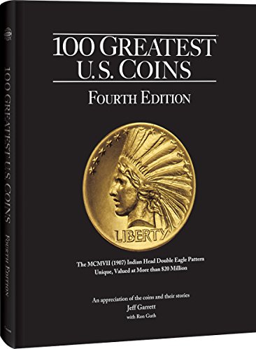 Beispielbild fr 100 Greatest U.S. Coins, 4th Edition zum Verkauf von Books-FYI, Inc.