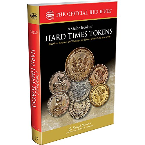 A Guide Book of Hard Times Tokens American Political and Commercial
Tokens of the 1830s and 1840s Epub-Ebook