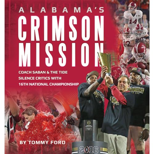 Imagen de archivo de Alabama's Crimson Mission: Coach Saban & The Tide Silence Critics With 16th National Championship a la venta por Pink Casa Antiques