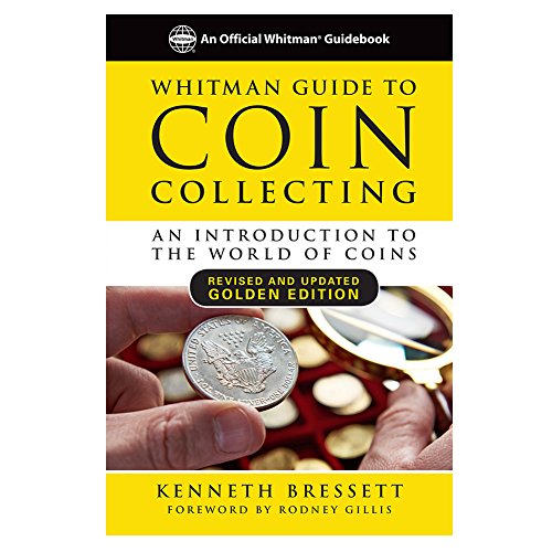 

Whitman Guide to Coin Collecting : An Introduction to the World of Coins: Golden Edition