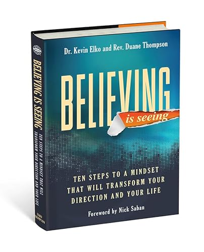 Imagen de archivo de Believing Is Seeing: Ten Steps to a Mindset That Will Transform Your Direction and Your Life a la venta por HPB-Red