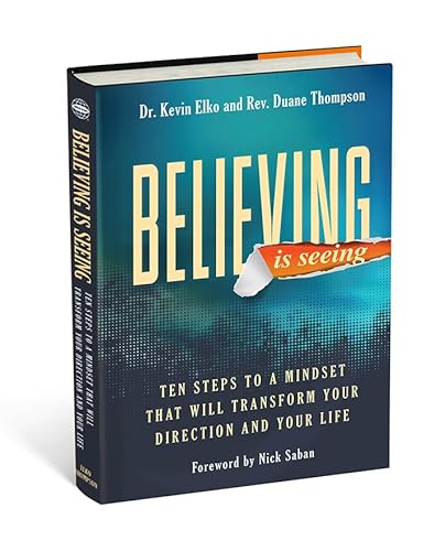 Stock image for Believing Is Seeing: Ten Steps to a Mindset That Will Transform Your Direction and Your Life for sale by HPB-Red