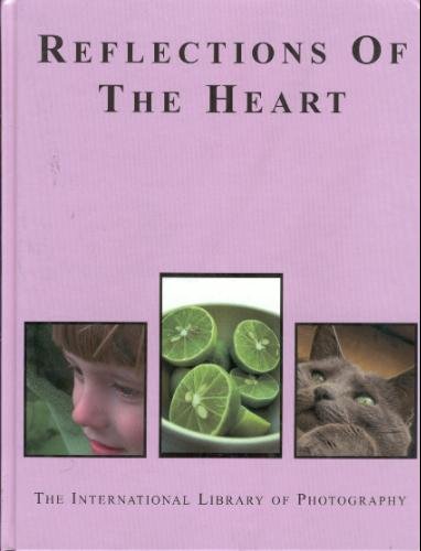 Stock image for Reflections of the Heart (THE INTERNATIONAL LIBRARY OF PHOTOGRAPHY) for sale by Better World Books: West