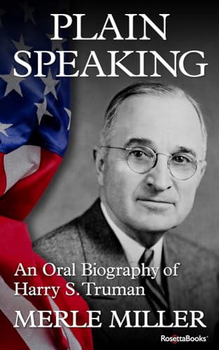 Stock image for Plain Speaking: An Oral Biography of Harry S. Truman for sale by Half Price Books Inc.