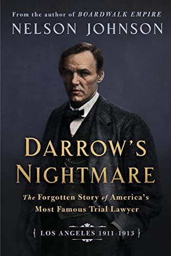 Imagen de archivo de Darrow's Nightmare: The Forgotten Story of America's Most Famous Trial Lawyer: (Los Angeles 1911-1913) a la venta por GreatBookPrices