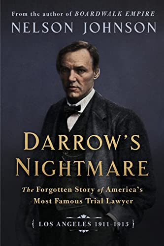 Stock image for Darrow's Nightmare: The Forgotten Story of America's Most Famous Trial Lawyer: (Los Angeles 1911-1913) for sale by Books From California