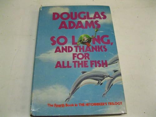 Stock image for So Long, and Thanks for All the Fish for sale by Half Price Books Inc.