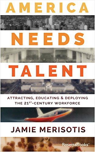 Imagen de archivo de America Needs Talent : Attracting, Educating and Deploying the 21st-Century Workforce a la venta por Better World Books: West