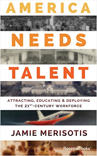 Stock image for America Needs Talent : Attracting, Educating and Deploying the 21st-Century Workforce for sale by Better World Books: West