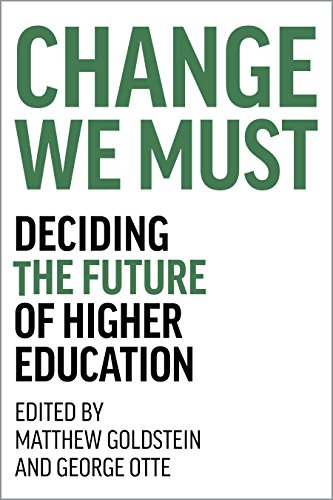 Beispielbild fr Change We Must: Deciding the Future of Higher Education zum Verkauf von ThriftBooks-Dallas
