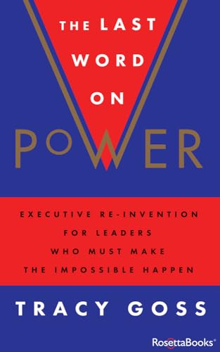 Beispielbild fr The Last Word on Power: Executive Re-Invention for Leaders Who Must Make the Impossible Happen zum Verkauf von Off The Shelf