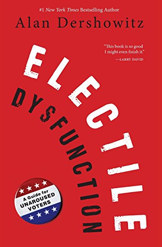 Beispielbild fr Electile Dysfunction : A Guide for Unaroused Voters zum Verkauf von Better World Books