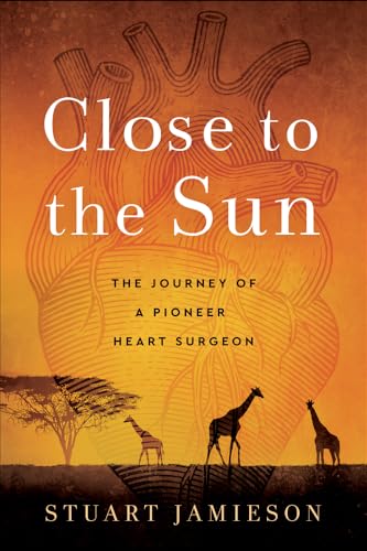 9780795353406: Close to the Sun: The Journey of a Pioneer Heart Surgeon