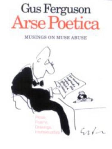Imagen de archivo de Arse Poetica: Musings on Muse Abuse Prose, Poems, Drawings, Intertextualities a la venta por Chapter 1
