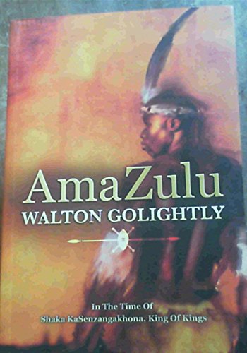 Imagen de archivo de AmaZulu: Being the Many Divers Adventures of the Induna & the Boy Among the People of the Sky in the Time of Shaka Kasenzangakhona, King of Kings a la venta por Harry Righton
