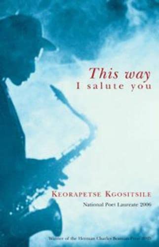This Way I Salute You: Selected Poems (9780795702518) by Kgositsile, Keorapetse