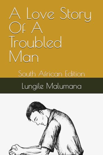Stock image for A Love Story Of A Troubled Man: South African Edition for sale by THE SAINT BOOKSTORE
