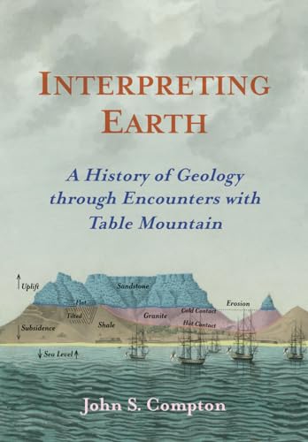 Stock image for Interpreting Earth: A History of Geology through Encounters with Table Mountain