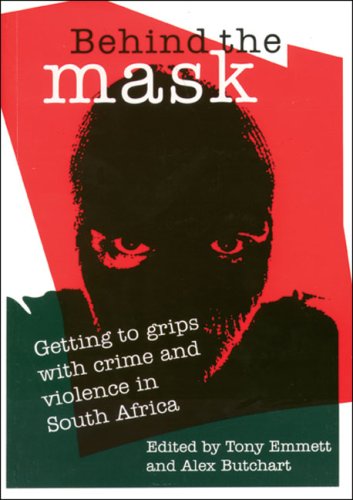 Stock image for Behind the Mask: Getting to Grips with Crime and Violence in South Africa for sale by dsmbooks