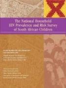Imagen de archivo de The National Household HIV Prevalence and Risk Survey of South African Children a la venta por PBShop.store US