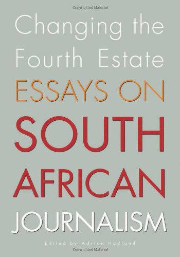 Beispielbild fr Changing the Fourth Estate: Essays on South African Journalism zum Verkauf von P.C. Schmidt, Bookseller