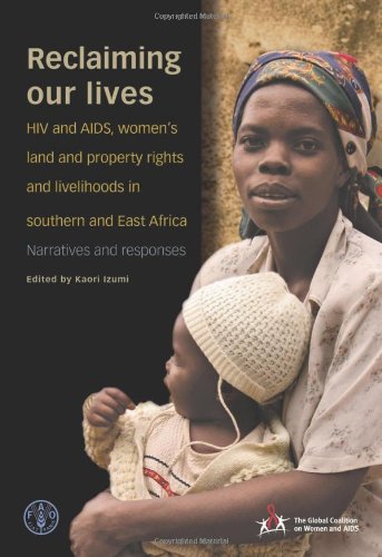 Stock image for Reclaiming Our Lives: HIV and AIDS, Women's Land and Property Rights and Livelihoods in Southern and East Africa, Narratives and Responses for sale by Revaluation Books