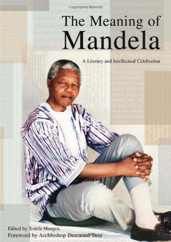 Beispielbild fr The Meaning of Mandela: A Literary and Intellectual Celebration zum Verkauf von Books From California