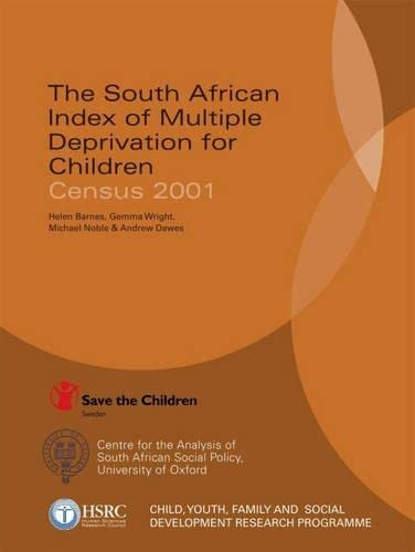 The South African Index of Multiple Deprivation for Children: Census 2001 (9780796922168) by Barnes, Helen; Wright, Gemma; Noble, Michael; Dawes, Andrew