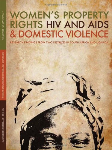 Imagen de archivo de Womens Property Rights, HIV and AIDS & Domestic Violence: Research Findings from Two Districts in South Africa and Uganda a la venta por Revaluation Books