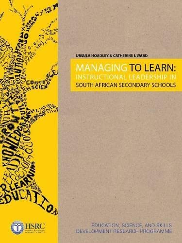 Managing to Learn: Instructional Leadership in South African Secondary Schools (Teacher Education in South Africa) (9780796922410) by Hoadley, Ursula; Ward, Catherine L.