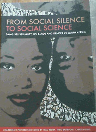 Beispielbild fr From Social Silence to Social Science : Same-Sex Sexuality, HIV and AIDS and Gender in South Africa zum Verkauf von Better World Books