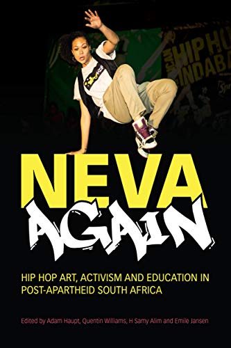 Beispielbild fr Neva Again: Hip Hop Art, Activism, and Education in Post-Apartheid South Africa zum Verkauf von Books From California