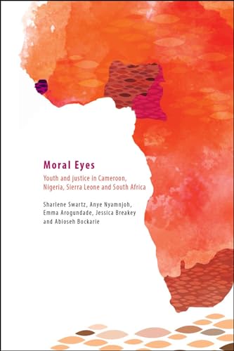 Beispielbild fr Moral Eyes: Youth and Justice in Cameroon, Nigeria, Sierra Leone, and South Africa zum Verkauf von Books From California