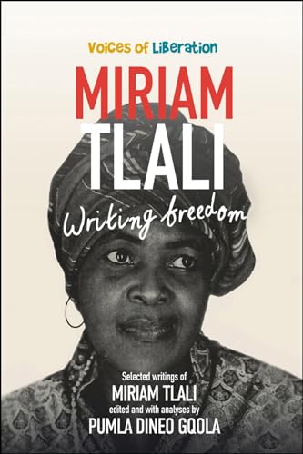 Beispielbild fr Miriam Tlali: Writing Freedom (Voices of Liberation) zum Verkauf von Books From California