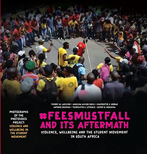 Imagen de archivo de FeesMustFall and Its Aftermath: Violence, Wellbeing, and the Student Movement in South Africa a la venta por SecondSale
