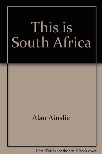 This is South Africa (9780797004221) by Alan Ainslie