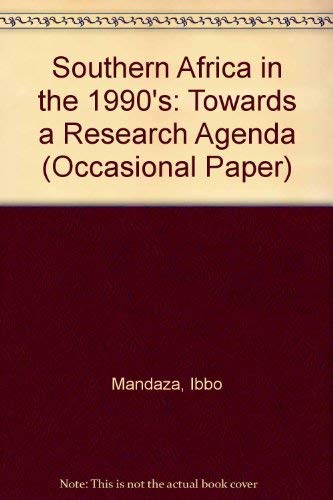 Southern Africa in the 1990s: Towards a research agenda (Occasional paper series) (9780797411425) by Mandaza, Ibbo