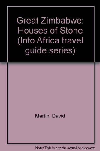 Great Zimbabwe: Houses of stone (Into Africa travel guide) (9780797416659) by David Martin