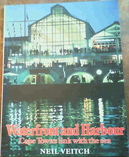 Stock image for Waterfront and Harbour: Cape Town's Link with the Sea for sale by Bay Used Books