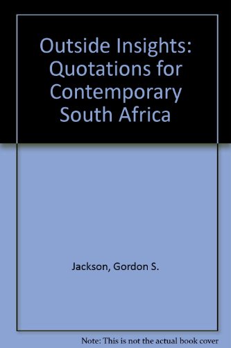 Outside Insights: Quotations for Contemporary South Africa (9780798136891) by Jackson, Gordon S.