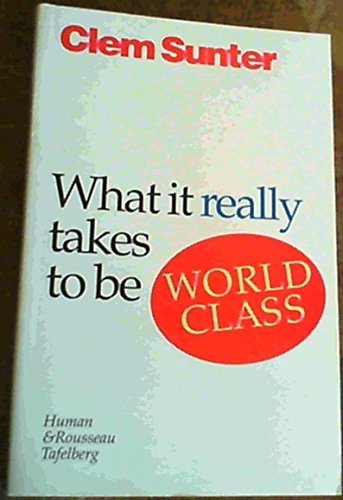 Beispielbild fr What It Really Takes to Be World-Class zum Verkauf von Ergodebooks