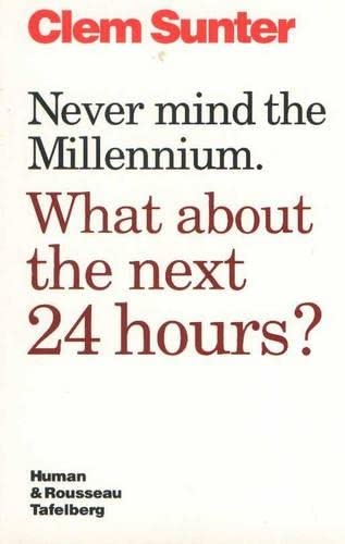 9780798137638: Never Mind the Millennium: What About the Next 24 Hours