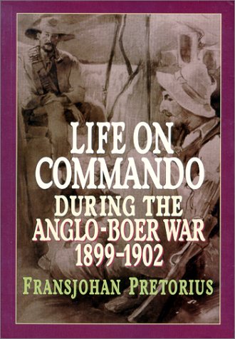 Stock image for Life on Commando During the Anglo-Boer War 1899-1902 for sale by GF Books, Inc.