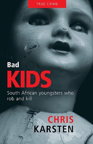 9780798149013: Bad Kids: South African Youngsters who Rob and Kill