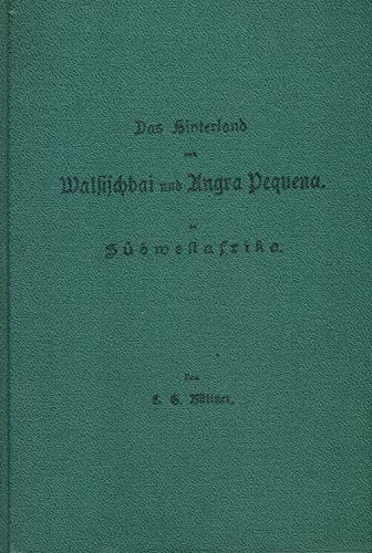 Beispielbild fr Das Hinterland von Walfischbai und Angra Pequena. Eine bersicht der Kulturarbeit deutscher Missionare und der seitherigen Entwicklung des deutschen Handels in Sdwestafrika zum Verkauf von KUNSTHAUS-STUTTGART