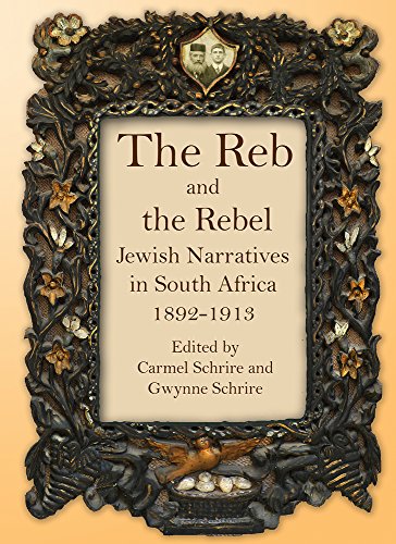 9780799224931: The reb and the rebel: Jewish narratives in South Africa 1892-1913